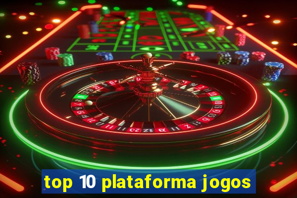 top 10 plataforma jogos